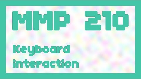 Keyboard interaction ~ MMP 210