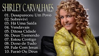 Shirley Carvalhaes  Sobrevivi, Há Uma Saída,... Os melhores hinos que tocam nossos corações