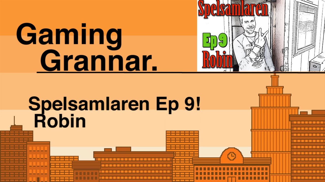 GamingGrannar: Spelsamlaren! Ep 9 - Robin