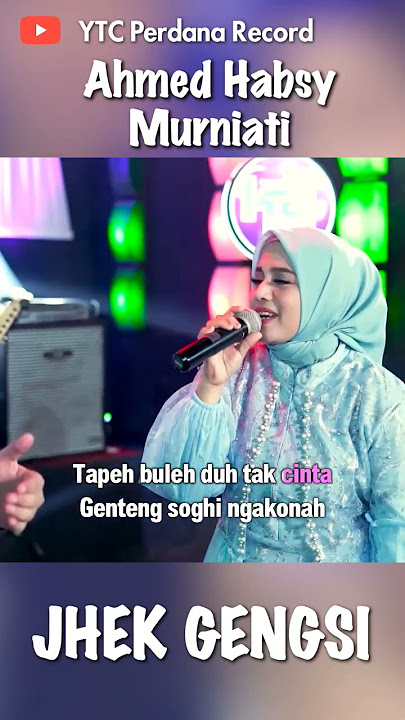 JHEK GENGSI AHMED HABSY DUET BARENG SENIOR MURNIATI TAYANG DI YOUTUBE CHANNEL PERDANA RECORD