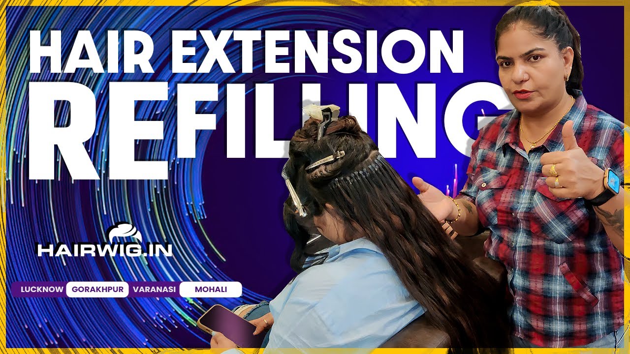 Hair Extension | Re-Filling
