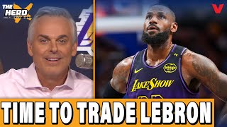 Colin Cowherd says Lakers should TRADE LEBRON JAMES | THE HERD NBA