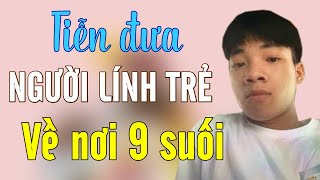 Nhạc Chế Tiễn Đưa Người Lính Trẻ TRẦN ĐỨC ĐÔ Về Nơi 9 Suối | Nghe Khóc Cả Một Bầu Trời Thương Nhớ