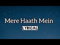 Mere Haath Mein (Lyrics) | Fanaa | Aamir Khan, Kajol | Sonu Nigam, Sunidhi Chauhan