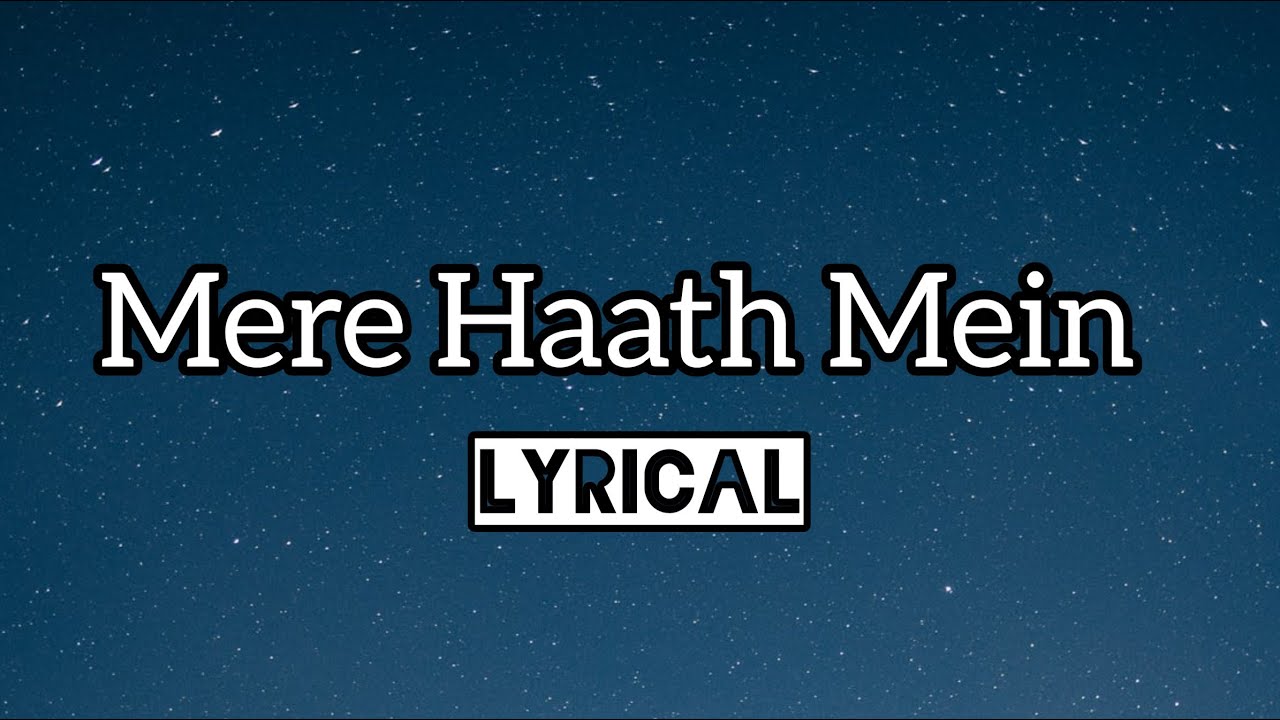 Mere Haath Mein Lyrics  Fanaa  Aamir Khan Kajol  Sonu Nigam Sunidhi Chauhan