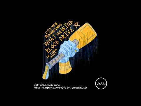 Johann Smog & Luis MF - What The Wind (Skober Remix)