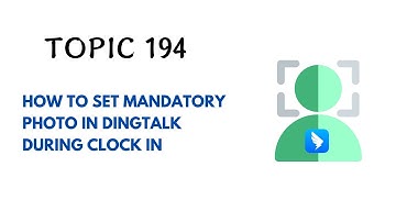 DINGTALK TOPIC 194 : HOW TO SET MANDATORY PHOTO IN DINGTALK DURING CLOCK IN