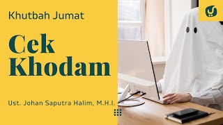 Cek Khodam - Ustadz Johan Saputra Halim, M.H.I. - Khutbah Jumat