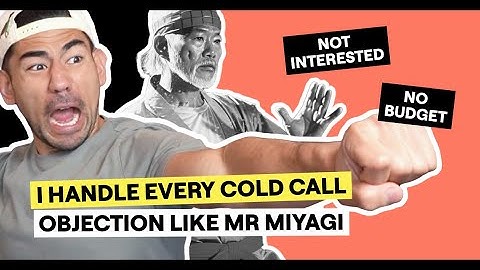 I Handle EVERY Cold Call Objection like Mr Miyagi