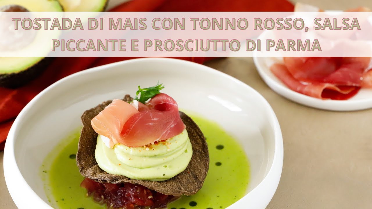 Tostada di mais con tonno rosso e Prosciutto di Parma - Ricetta gourmet - Chef Deg - Saporie