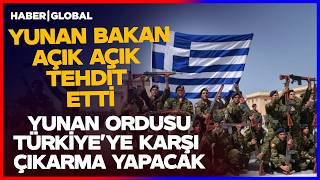 Yunan Bakandan Türkiye'ye Savaş Tehdidi! Türk Ordusuna Çıkarma Yapacakları Yeri Açıkladı