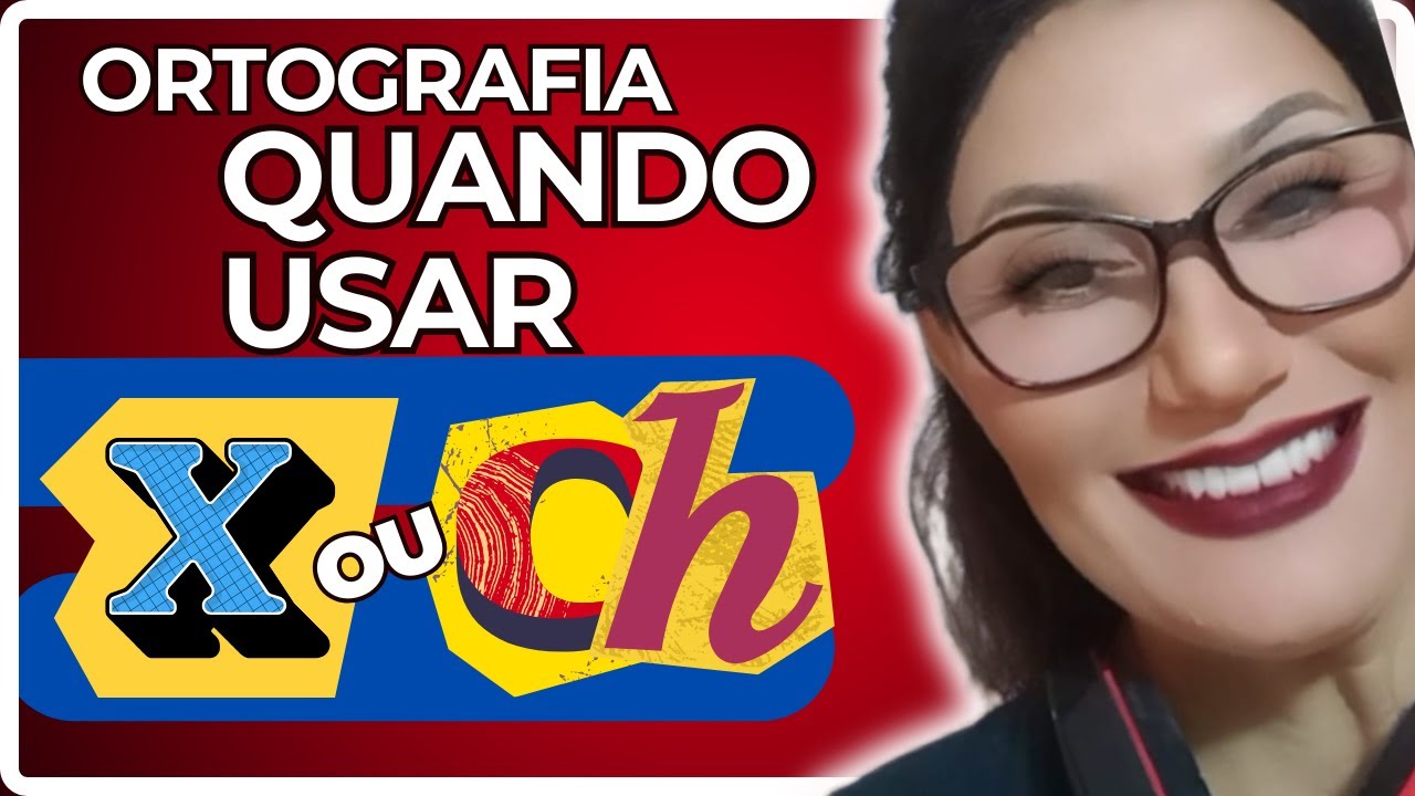 QUANDO USAR X OU CH? | PALAVRAS COM X OU CH | Aula de Português para ...