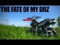 You Decide the Fate of my DRZ