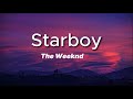 The Weeknd - Starboy (Lyrics) ft. Daft Punk