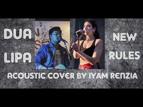 DUA LIPA - NEW RULES (ACOUSTIC) | COVER BY IYAM RENZIA