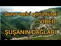 ŞUŞANIN DAĞLARI MÖHTƏŞƏM  -VİDEO