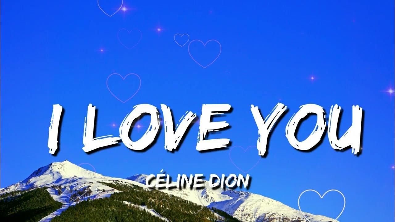 Céline Dion - I Love You (Lyrics) Céline Dion - I Love You (Lyrics)