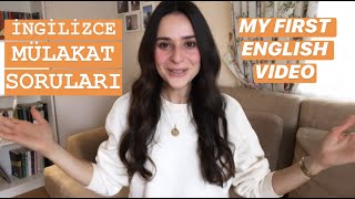 İNGİLİZCE MÜLAKAT SORULARI | MY FIRST ENGLISH VIDEO 💁🏻‍♀️