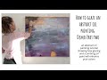 How to glaze an abstract oil painting, Demo Part Two