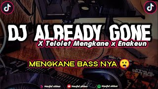 DJ ALREADY GONE X TELOLET MENGKANE || REMIX VIRAL TIKTOK TERBARU 2022