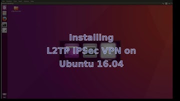 Install and configure L2TP IPsec vpn on Ubuntu 16.04