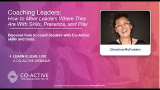 Coaching Leaders: How to Meet Leaders Where They Are With Skills, Presence, and Play