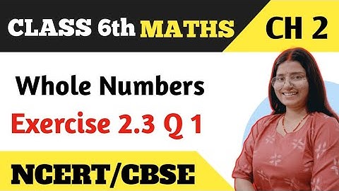Q 1 , Ex 2.3 - Whole Numbers - Chapter 2 - Class 6 NCERT Maths