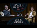 İbrahim Selim ile Bu Gece #55: Engin Öztürk, Eskitilmiş Yaz