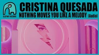 CRISTINA QUESADA - Nothing Moves You Like A Melody [Audio]