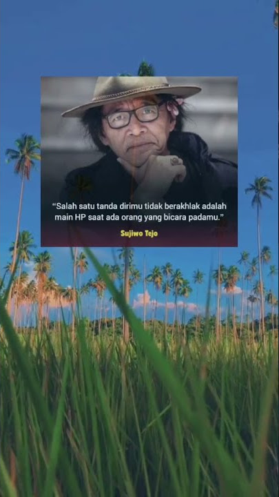 Story wa kata kata Sujiwo Tejo .Salah satu Tanda dirimu tidak berakhlak adalah main hp .....