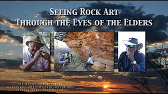 Seeing Rock Art through the Eyes of the Elders - David Lee - Western Rock Art Research
