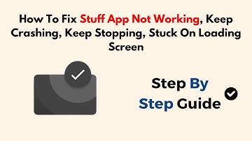 How To Fix Stuff App Not Working, Keep Crashing, Keep Stopping, Stuck On Loading Screen