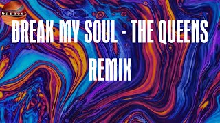 BREAK MY SOUL - THE QUEENS REMIX (Lyrics) - Beyoncé