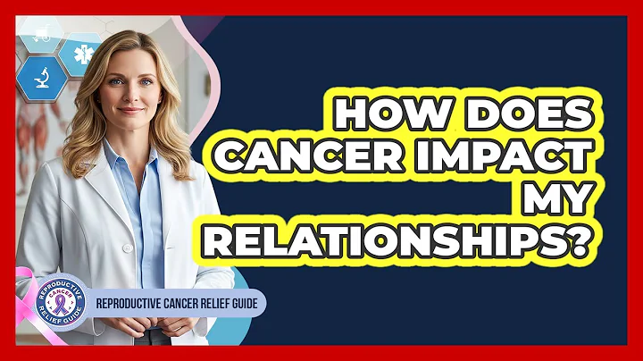 How Does Cancer Impact My Relationships?