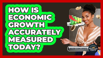 How Is Economic Growth Accurately Measured Today? - Macroecon Experts
