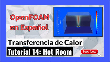 ✅ #OpenFOAM en Español - 14. Tutorial #hotRoom (#HeatTransfer)