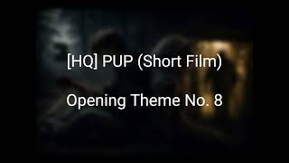 [HQ] PUP (Short Film) - Opening Theme No. 8
