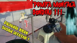 Pompa hidup sendiri, padahal kran sudah ditutup semua