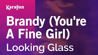 Brandy (You're a Fine Girl) - Looking Glass | Karaoke Version | KaraFun chords