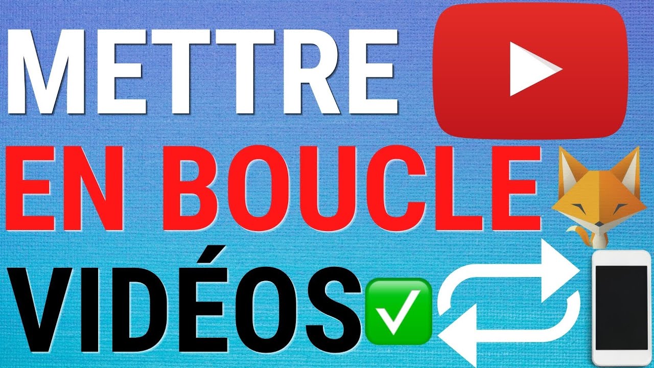 Comment Mettre En Boucle Des Vidéos YouTube - YouTube