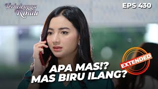 Download Lagu Semua Orang Panik Karena Mas Biru Gak Ada Di Rumah | TERBELENGGU RINDU | EPS. 430 EXTENDED VERSION MP3