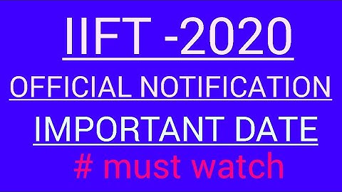 IIFT-2020 || OFFICIAL NOTIFICATION & IMPORTANT DATE || MUST WATCH