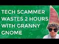 Scammers Waste 2 Hours With Granny Gnome