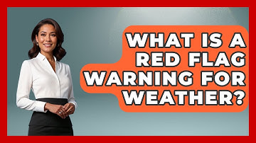 What Is A Red Flag Warning For Weather? - Weather Watchdog