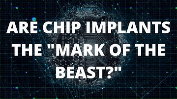 Are Chip Implants the "Mark of the Beast?"