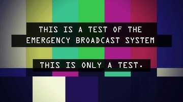 THIS IS A TEST OF THE EMERGENCY BROADCAST SYSTEM
