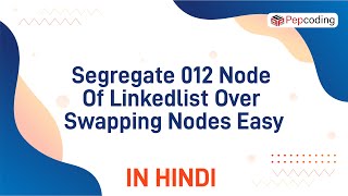 Segregate 012 Node Of Linkedlist Over Swapping Nodes Easy in hindi