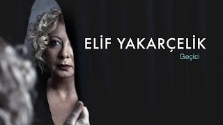 Elif Yakarçelik - Geçici Teaser