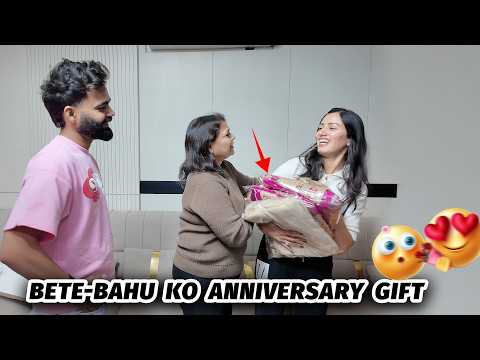 Bete - Bahu ko diya Anniversary Gift 🎁