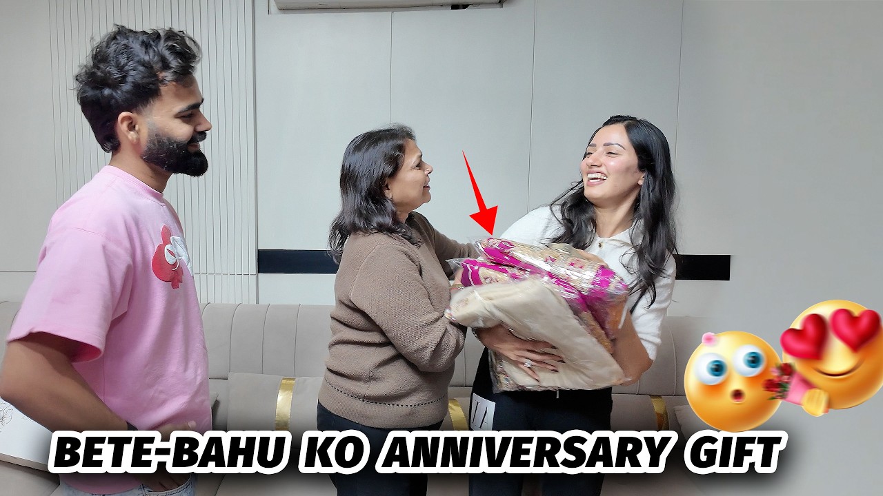 Bete - Bahu ko diya Anniversary Gift 🎁